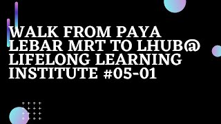 Walk from PAYA LEBAR MRT to LHUB@LIFELONG LEARNING INSTITUTE | Direction VLOG