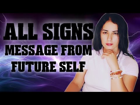 ALL Signs - Message From Future Self