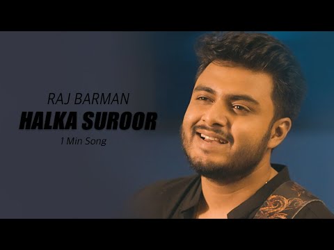 Halka Suroor (Tera Ashiq) | 1 Min Version | Raj Barman