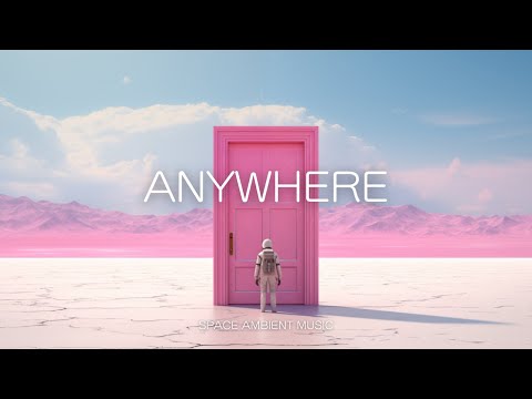 ANYWHERE | Space Ambient Music | Relaxing Music | Sleep Music | 1 Hour Loop