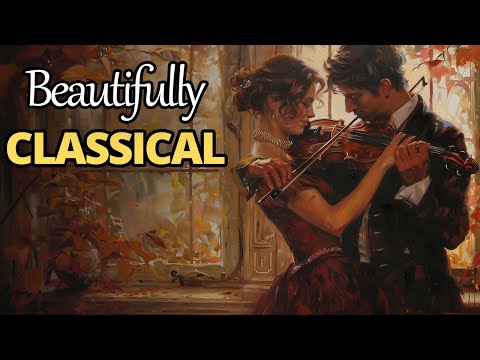 Beautifully Classical | The Most Beautiful Classical Pieces