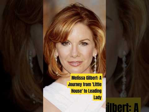 Melissa Gilbert: A Journey from 'Little House' to Leading Lady#shorts