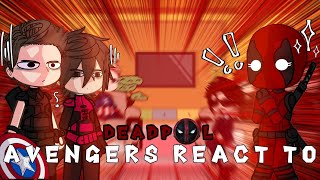 Avengers react to Deadpool // Gacha React // Wade Wilson // Ryan Reynolds