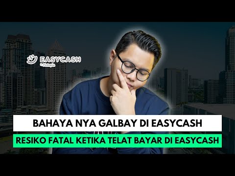 BAHAYA NYA GALBAY DI EASYCASH, RESIKO FATAL KETIKA TELAT BAYAR HUTANG DI EASYCASH