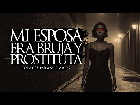 MI ESPOSA ERA BRUJA Y PROSTITUTA (RELATOS DE TERROR)