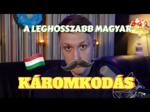 A leghosszabb MAGYAR KÁROMKODÁS (The Longest Hungarian Swearing)