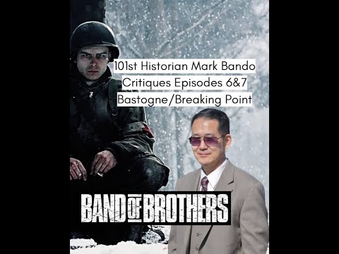 101st Airborne Historian Mark Bando Critiques Band of Brothers - Bastogne & The Breaking Point