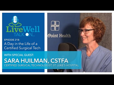 218 - LiveWell Talk On...A Day in the Life: Certified Surgical Technologist (Sara Huilman, CSTFA)