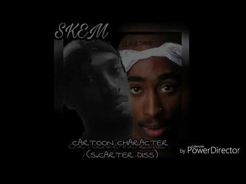 SKEM ~ CARTOON CHARACTER  (S.CARTER DISS)