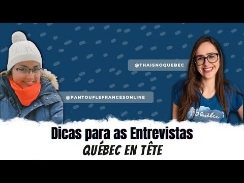 Dicas para entrevista de emprego no Canadá  - Québec en tête! Participação especial - Pantoufle