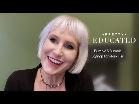 How to Style High-Risk Hair with Bumble and Bumble | PRETTY EDUCATED