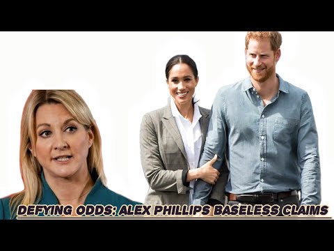 Meghan Markle's Leadership and Prince Harry's Strength Defy Alex Phillips' Baseless Criticism