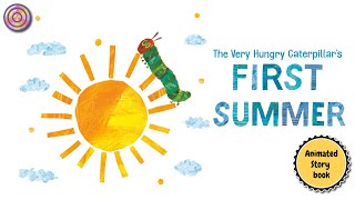 The very hungry caterpillar's FIRST SUMMER | Animated Book | Read aloud