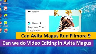 Can Avita Magus Run Filmora 9 | Video Editing in Avita Magus, How it works