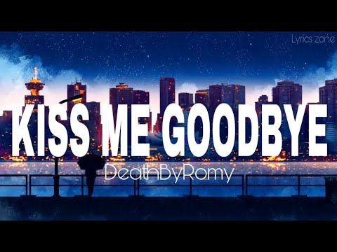 DeathbyRomy - Kiss Me Goodbye (Lyrics)