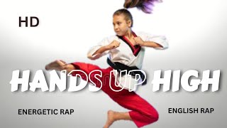 Hands Up High|Karate|Energetic English Rap Song #karate #rap #song