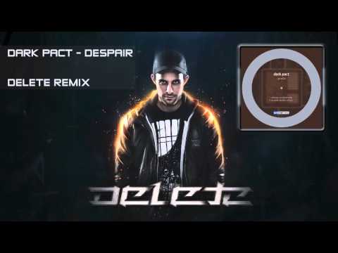 Dark Pact - Despair (Delete Remix)