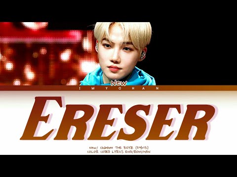 New/Chanhee (THE BOYZ) - Ereser (Color Coded Lyrics Han/Rom/Eng)