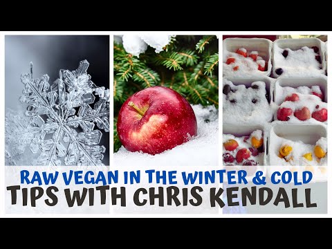 Raw Vegan in the winter & cold - tips & solutions with Chris Kendal ​⁠@TheRawAdvantage