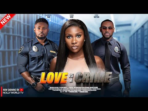 LOVE IS A CRIME FOR US - MAURICE SAM, SONIA UCHE, EDDIE WATSON - LATEST NIGERIAN MOVIES