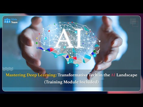 Mastering Deep Learning: Transformative Tech in the AI Landscape (+Training Module)