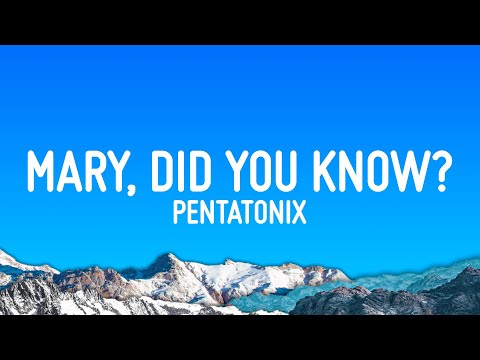 Pentatonix - Mary, Did You Know? (Lyrics)