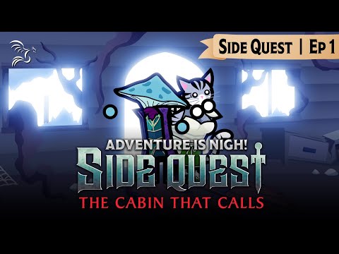 The Cabin That Calls | Adventure Is Nigh! - Side Quest: The Cabin That Calls