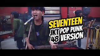 SEVENTEEN - JKT48 (Rock / Poppunk Version Cover)