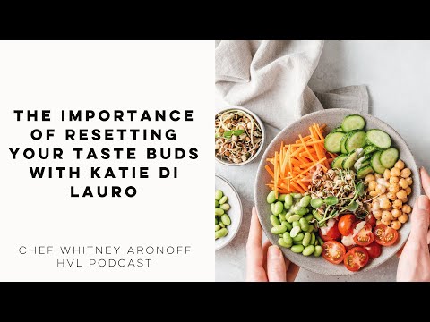 The Importance of Resetting Your Taste Buds with Katie Di Lauro