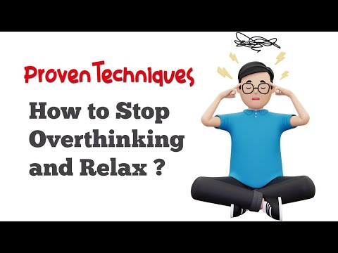 How to Stop Overthinking and Relax ? Proven Techniques to Help You