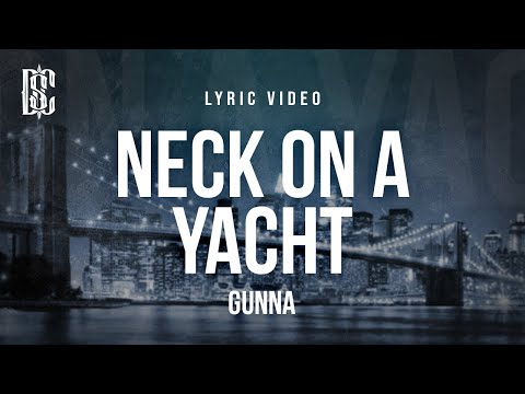 Gunna - Neck On A Yacht | Lyrics