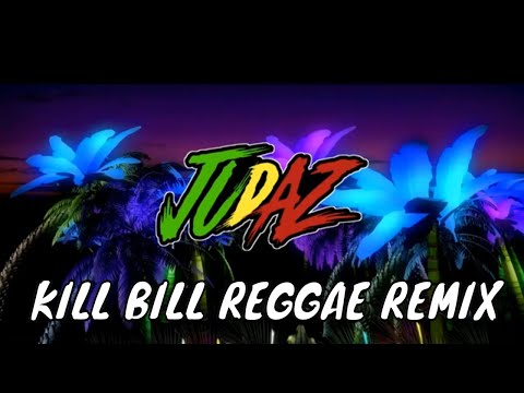 Kill Bill - Reggae Remix (DJ Judaz / Sza)