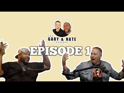 The Gary and Nate Podcast Episode 1