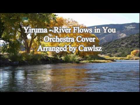 Yiruma - River Flows in You 『Orchestra Cover』 Arranged by Cawlsz