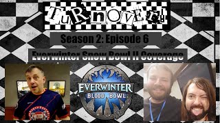 Turnover! S2:E6 The Everwinter Snow Bowl II Blood Bowl Tournament Coverage and Winner Interviews