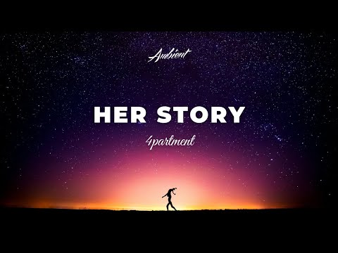 4partment - Her Story [ambient atmospheric inspiring]