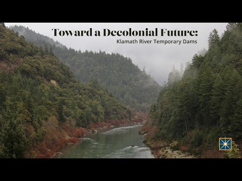 Toward a Decolonial Future: Klamath River Temporary Dams with Dr. Brittani Orona