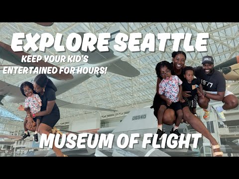 HOW TO KEEP KID'S BUSY| MUSEUM OF FLIGHT| SEATTLE WA