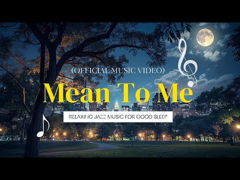 Mean To Me (Official Music Video) by Smooth Piano Jazz