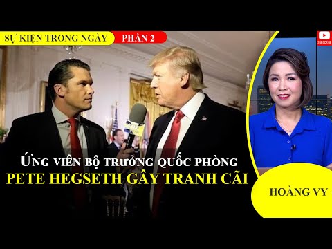 Ứng viên bộ trưởng quốc phòng Pete Hegseth gây tranh cãi | Phần 2📺Sự Kiện