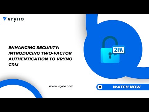 Enhancing Security: Introducing Two-Factor Authentication to Vryno CRM