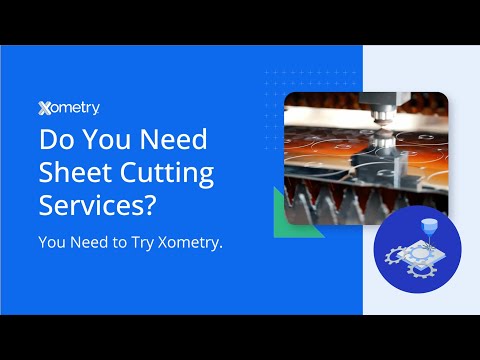 Do you Need Sheet Cutting Services? You Need to Try Xometry.