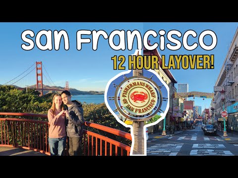 San Francisco 12 Hour Layover! Golden Gate Bridge, Fisherman's Wharf, Chinatown