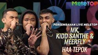 MK, Kidd Santhe & Meerfly - Haa Tepok | Persembahan Live MeleTOP | Nabil & Amelia Henderson