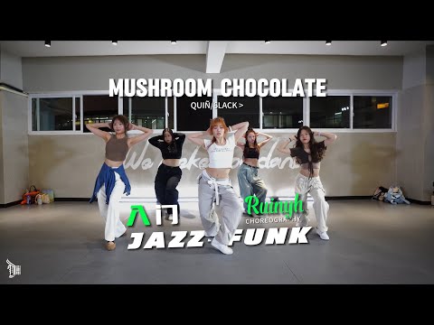 MUSHROOM CHOCOLATE (QUIÑ&6LACK) - Choreo by Ruinyh（睿华）