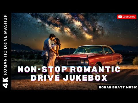 Non-Stop Romantic Drive Jukebox | Road-Trip Jukebox | 2024 | Ronak Bhatt | lofi songs | Mashup ​