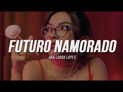 Ana Laura Lopes - Futuro namorado | Letra