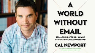 A World Without Email: Reimagining Work in an Age of Communication Overload with Cal Newport