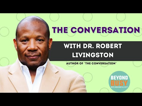 The Conversation with Dr  Robert Livingston