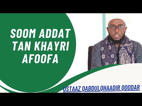 "Soom Addat tan khayri Afoofa" Ustaaz Qabdul-qhaadir